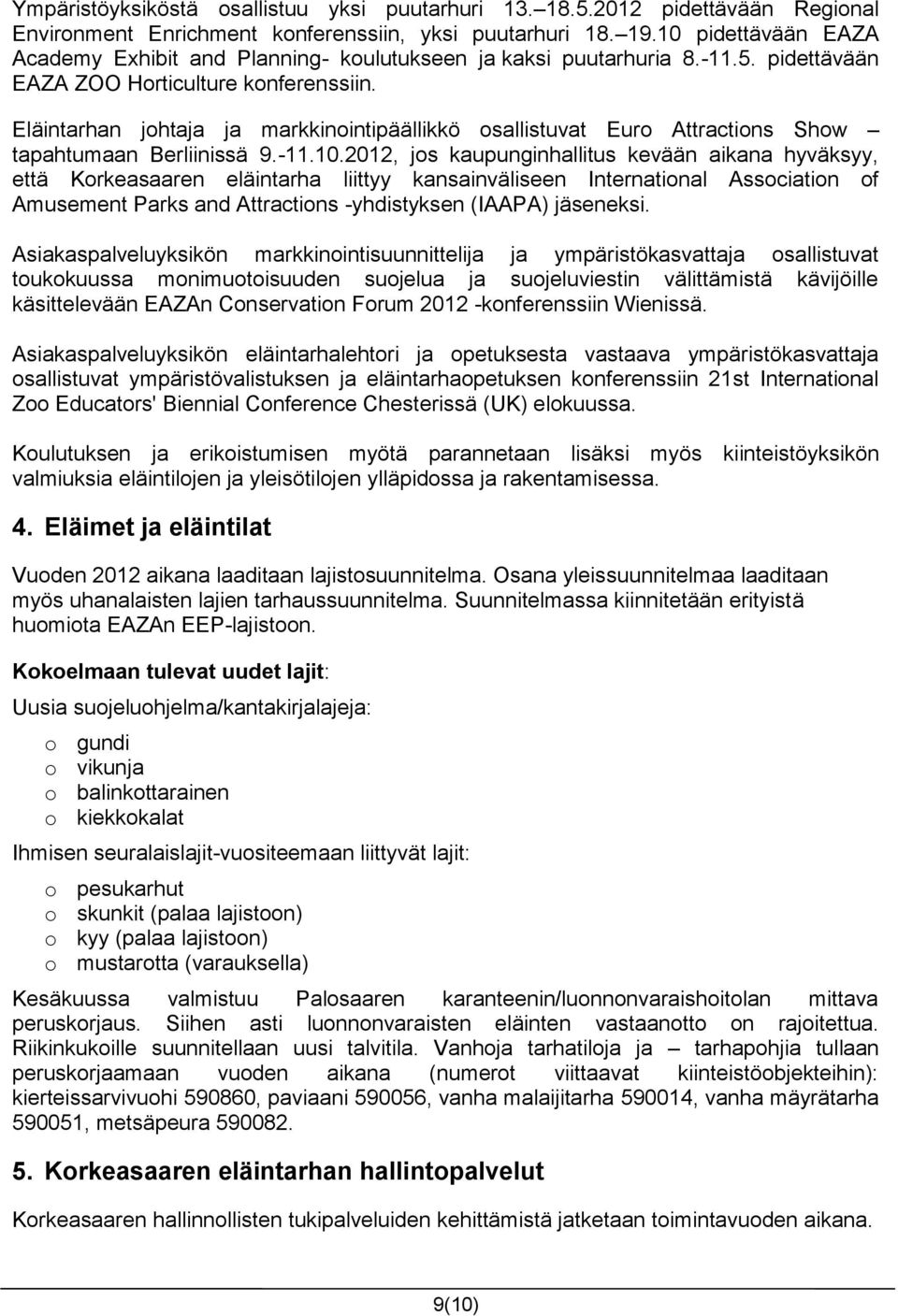 Eläintarhan johtaja ja markkinointipäällikkö osallistuvat Euro Attractions Show tapahtumaan Berliinissä 9.-11.10.