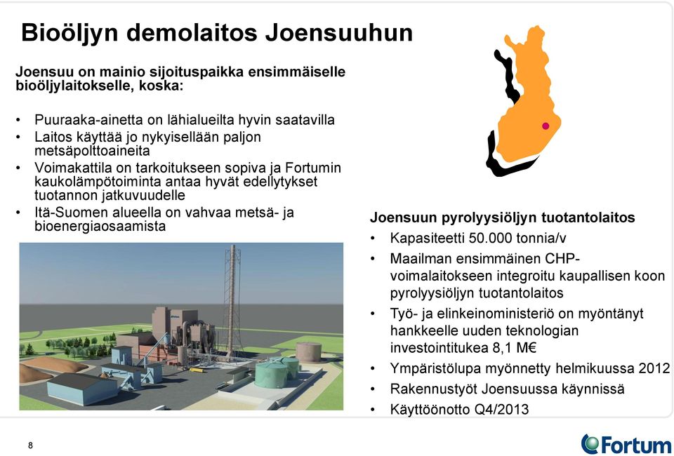 bioenergiaosaamista Joensuun pyrolyysiöljyn tuotantolaitos Kapasiteetti 50.