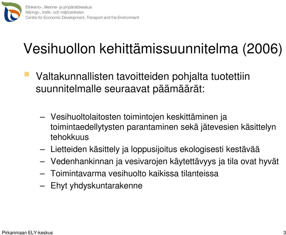 jätevesien käsittelyn tehokkuus Lietteiden käsittely ja loppusijoitus ekologisesti kestävää Vedenhankinnan ja