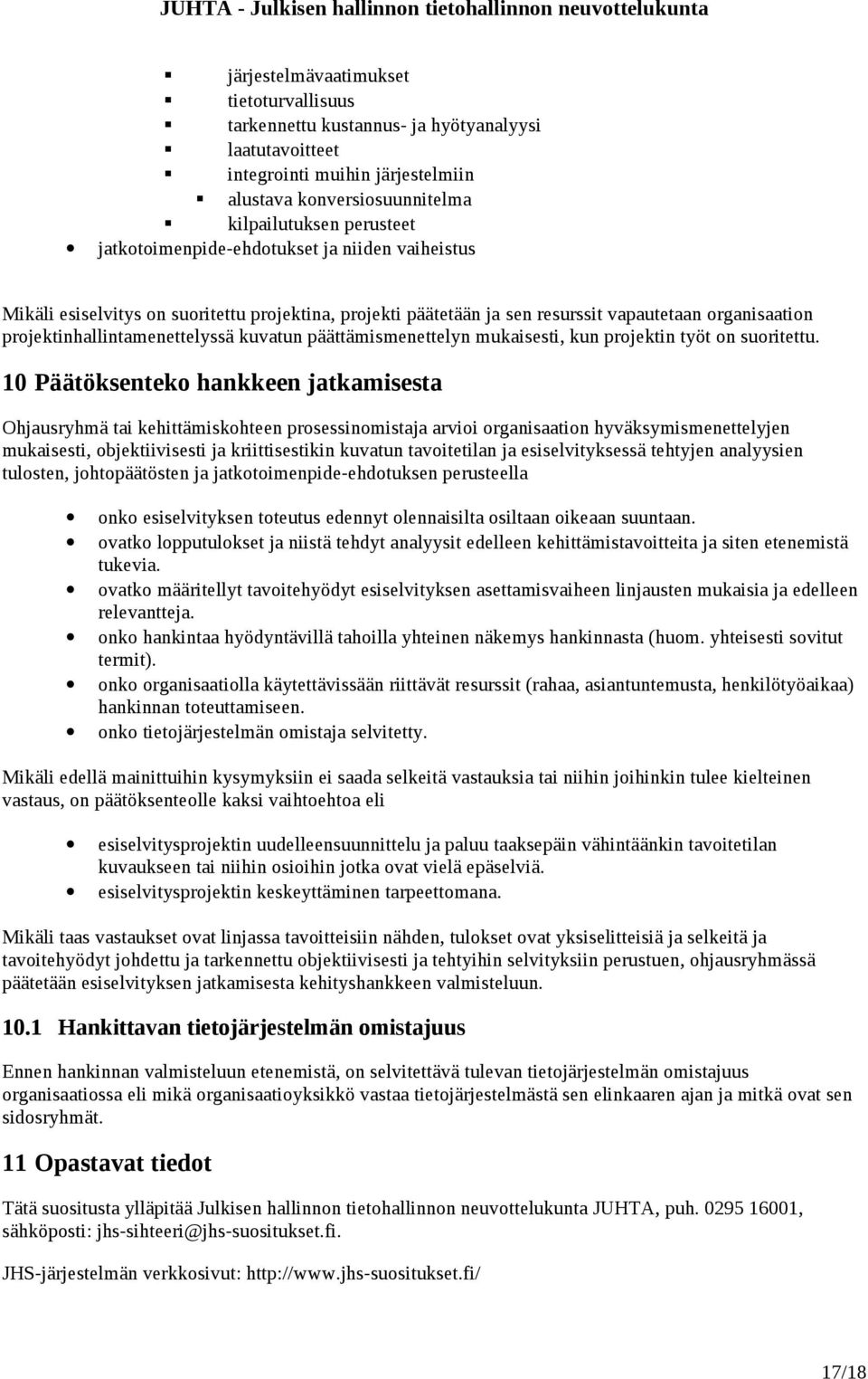 päättämismenettelyn mukaisesti, kun projektin työt on suoritettu.