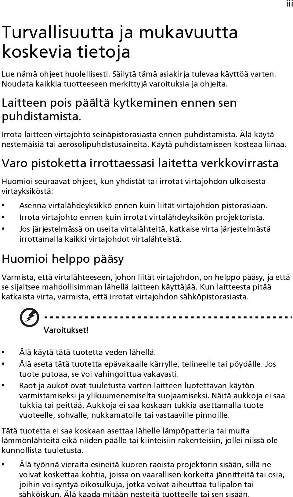 Käytä puhdistamiseen kosteaa liinaa.