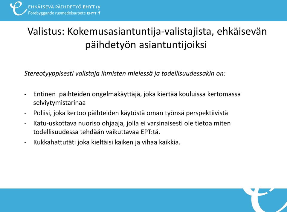 selviytymistarinaa - Poliisi, joka kertoo päihteiden käytöstä oman työnsä perspektiivistä - Katu-uskottava nuoriso