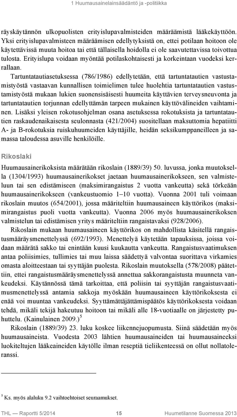 Erityislupa voidaan myöntää potilaskohtaisesti ja korkeintaan vuodeksi kerrallaan.