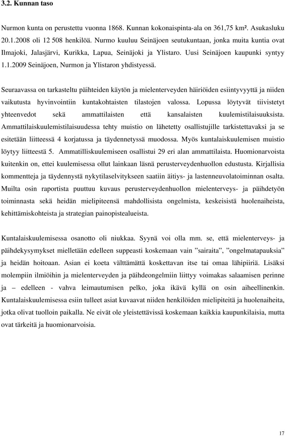 1.2009 Seinäjoen, Nurmon ja Ylistaron yhdistyessä.