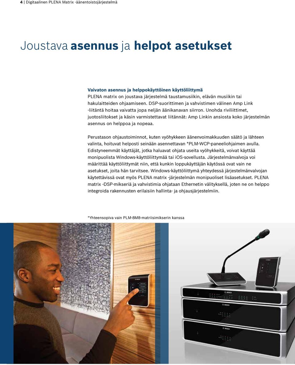 Unohda riviliittimet, juotosliitokset ja käsin varmistettavat liitännät: Amp Linkin ansiosta koko järjestelmän asennus on helppoa ja nopeaa.