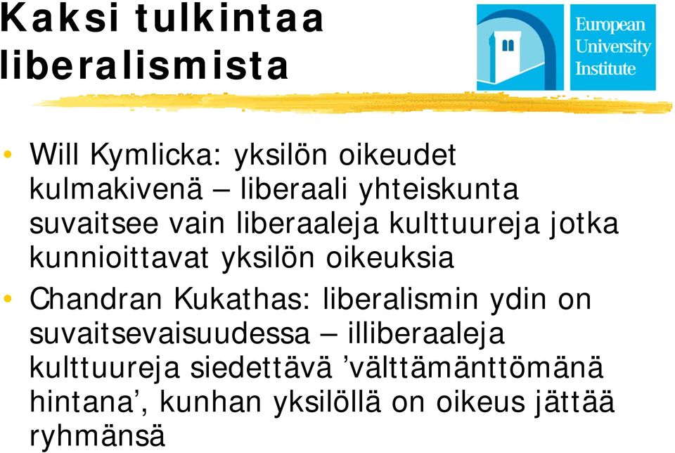 oikeuksia Chandran Kukathas: liberalismin ydin on suvaitsevaisuudessa illiberaaleja