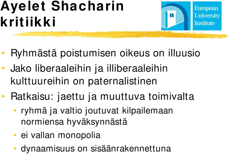 Ratkaisu: jaettu ja muuttuva toimivalta ryhmä ja valtio joutuvat