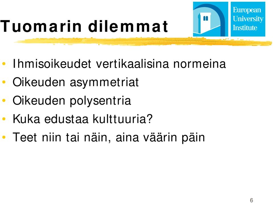 asymmetriat Oikeuden polysentria Kuka