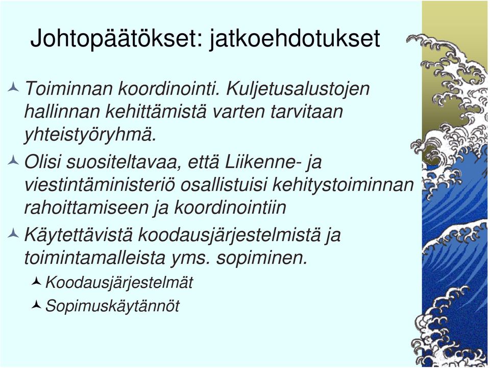 Olisi suositeltavaa, että Liikenne- ja viestintäministeriö osallistuisi kehitystoiminnan