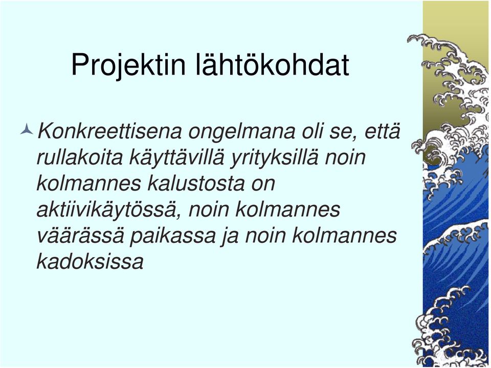 kolmannes kalustosta on aktiivikäytössä, noin