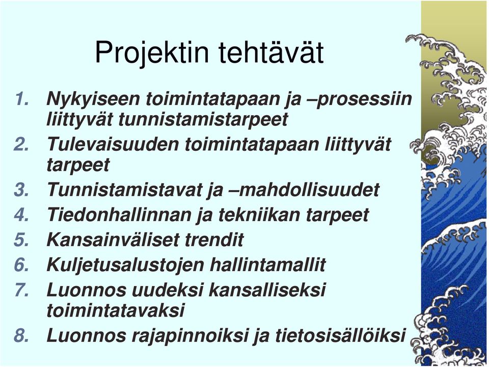 Tiedonhallinnan ja tekniikan tarpeet 5. Kansainväliset trendit 6.