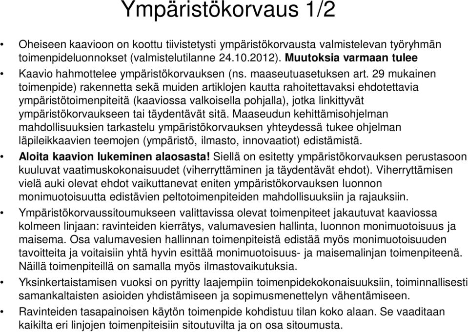 29 mukainen toimenpide) rakennetta sekä muiden artiklojen kautta rahoitettavaksi ehdotettavia ympäristötoimenpiteitä (kaaviossa valkoisella pohjalla), jotka linkittyvät ympäristökorvaukseen tai