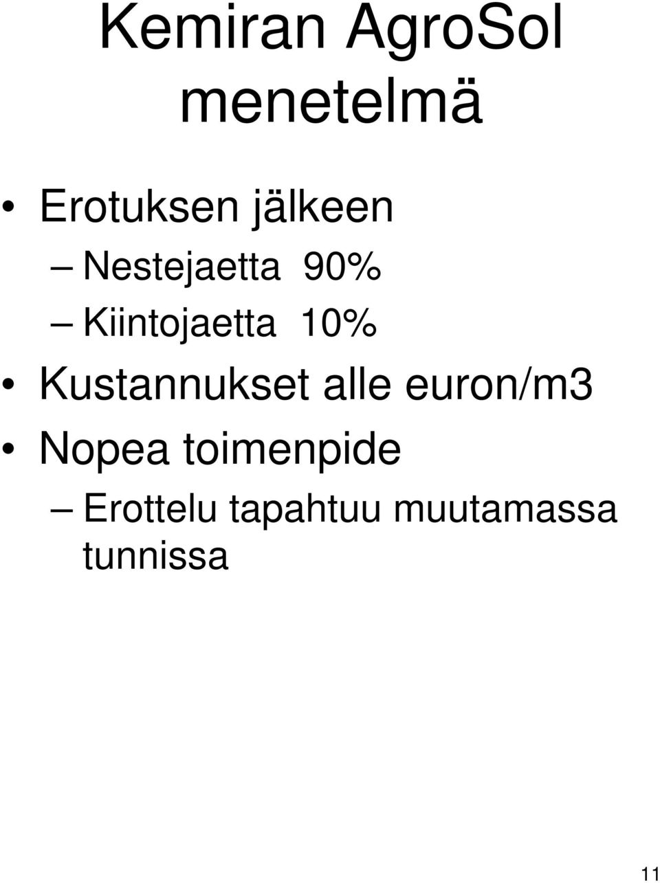 Kustannukset alle euron/m3 Nopea