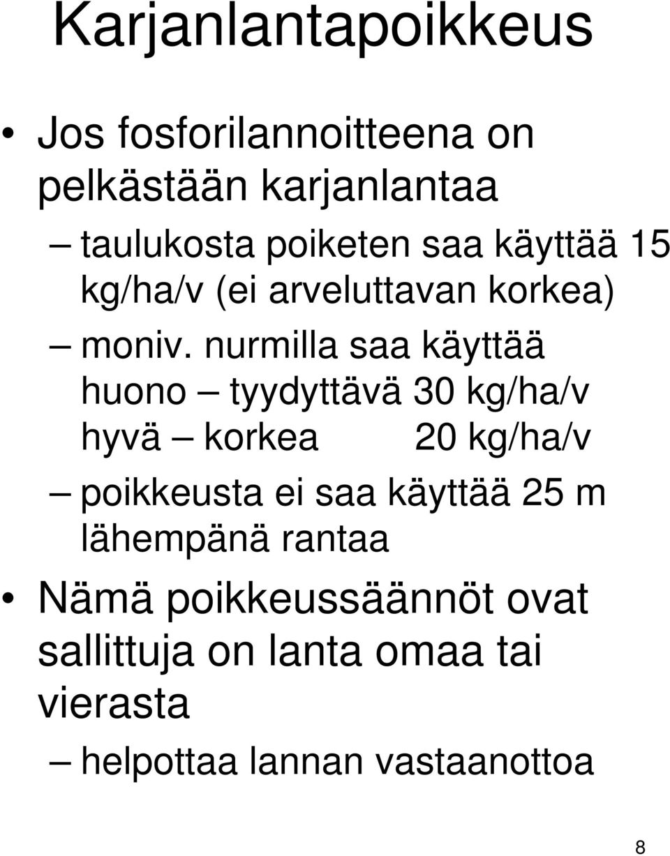 nurmilla saa käyttää huono tyydyttävä 30 kg/ha/v hyvä korkea 20 kg/ha/v poikkeusta ei saa