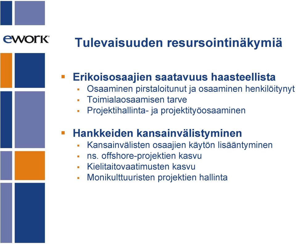 projektityöosaaminen Hankkeiden kansainvälistyminen Kansainvälisten osaajien käytön