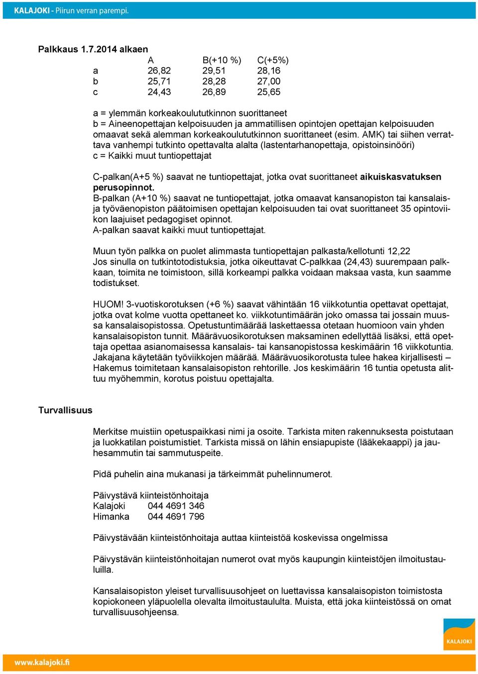 opettajan kelpoisuuden omaavat sekä alemman korkeakoulututkinnon suorittaneet (esim.