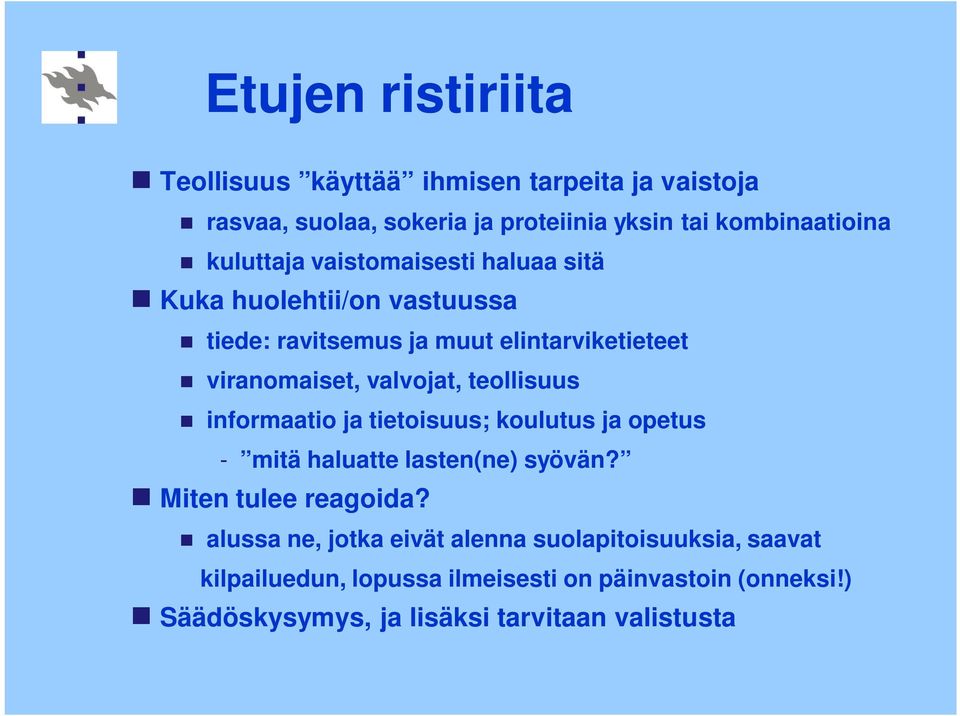 teollisuus informaatio ja tietoisuus; koulutus ja opetus - mitä haluatte lasten(ne) syövän? Miten tulee reagoida?