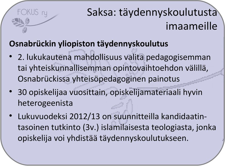 Osnabrückissa yhteisöpedagoginen painotus 30 opiskelijaa vuosittain, opiskelijamateriaali hyvin heterogeenista