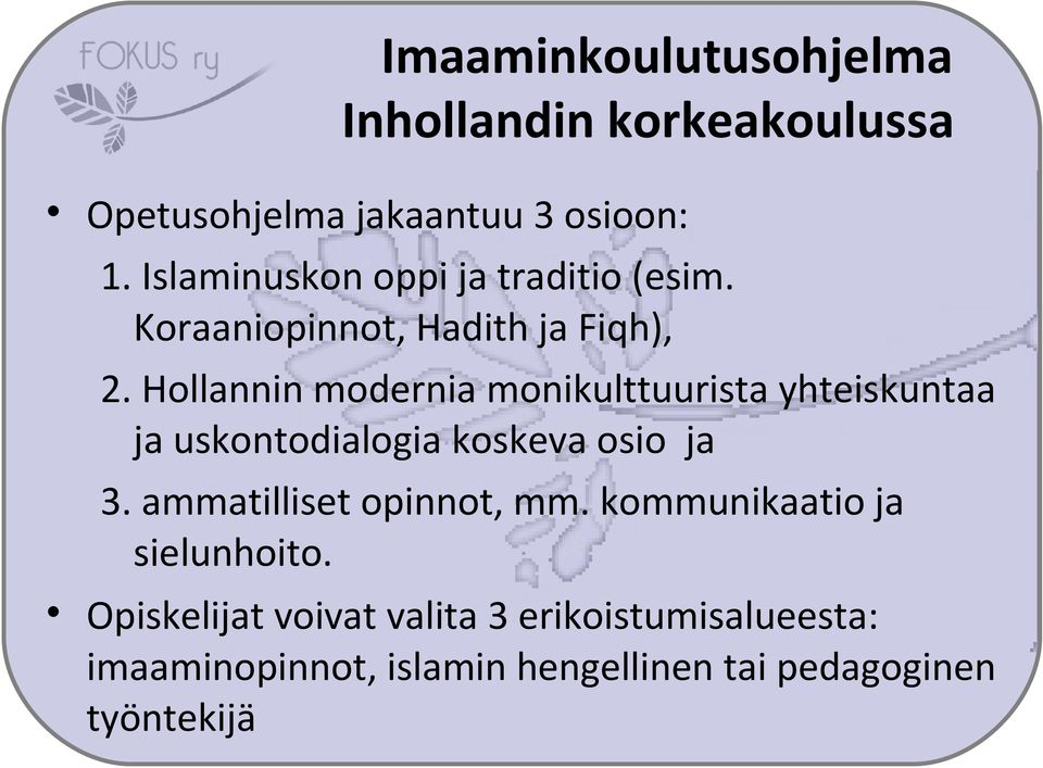 Hollannin modernia monikulttuurista yhteiskuntaa ja uskontodialogia koskeva osio ja 3.