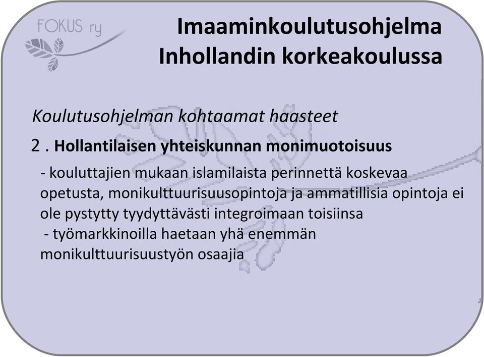 koskevaa opetusta, monikulttuurisuusopintoja ja ammatillisia opintoja ei ole pystytty
