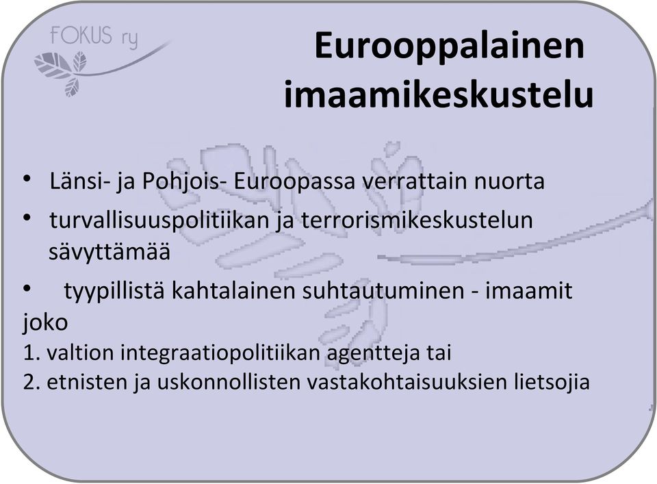 tyypillistä kahtalainen suhtautuminen - imaamit joko 1.