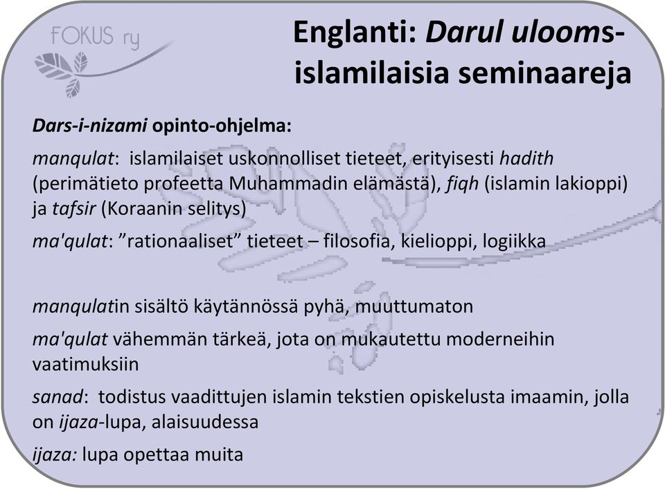 filosofia, kielioppi, logiikka manqulatin sisältö käytännössä pyhä, muuttumaton ma'qulat vähemmän tärkeä, jota on mukautettu moderneihin