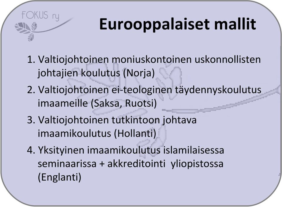 Valtiojohtoinen ei-teologinen täydennyskoulutus imaameille (Saksa, Ruotsi) 3.