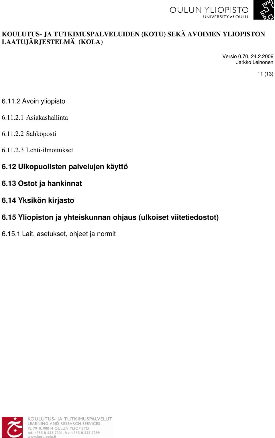 13 Ostot ja hankinnat 6.14 Yksikön kirjasto 6.