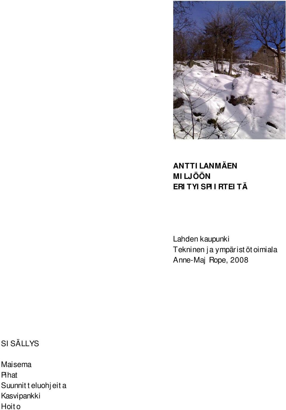 ympäristötoimiala Anne Maj Rope, 2008