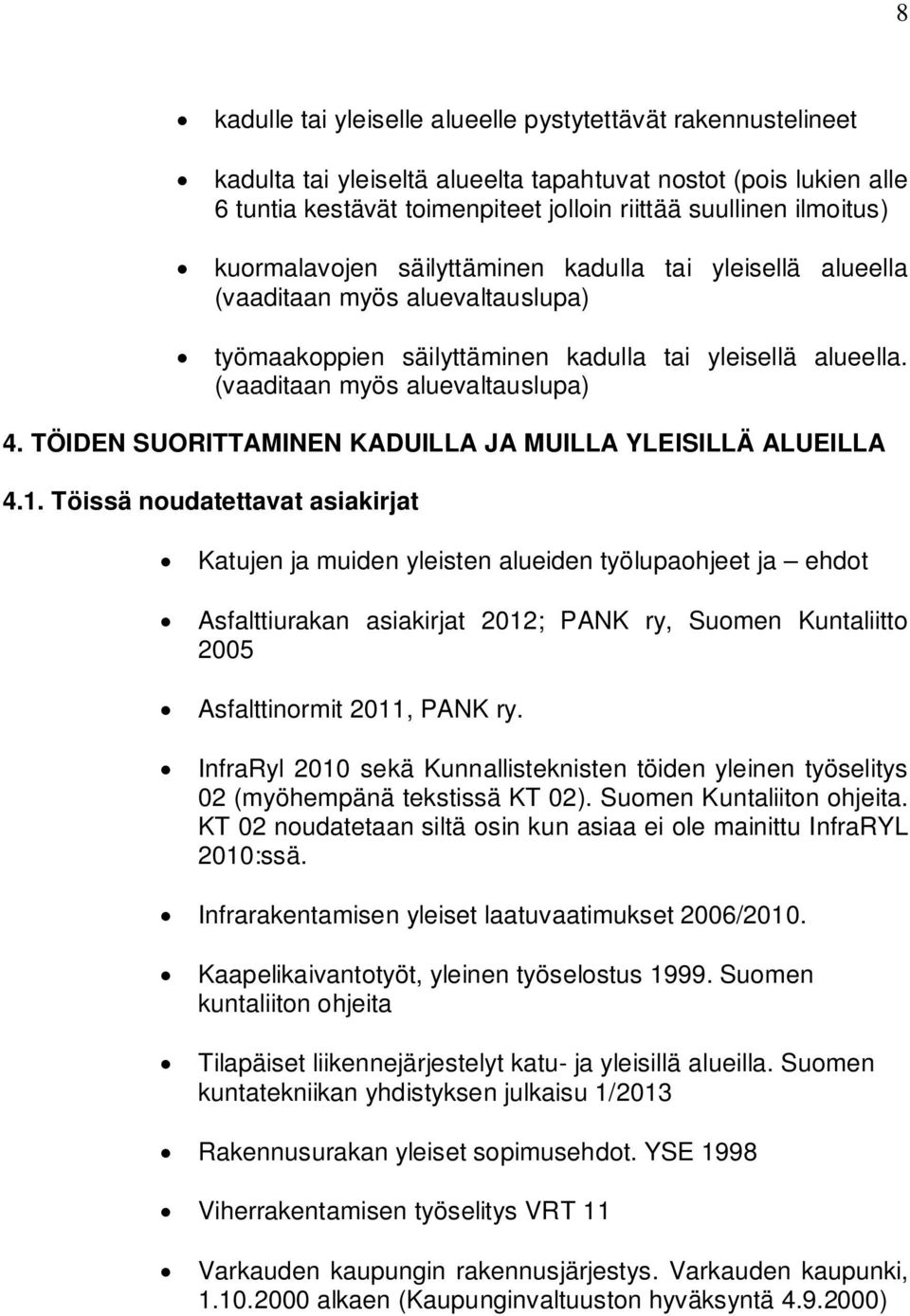 TÖIDEN SUORITTAMINEN KADUILLA JA MUILLA YLEISILLÄ ALUEILLA 4.1.