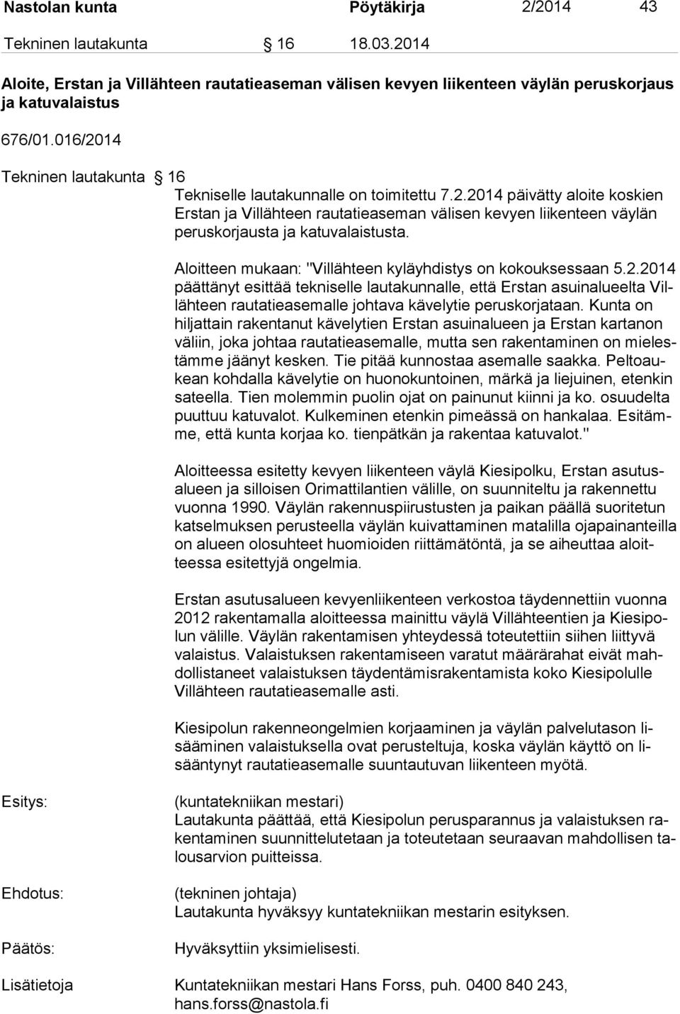Aloitteen mukaan: "Villähteen kyläyhdistys on kokouksessaan 5.2.