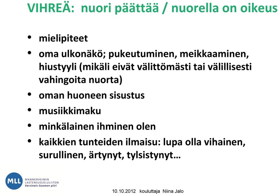 välillisesti vahingoita nuorta) oman huoneen sisustus musiikkimaku