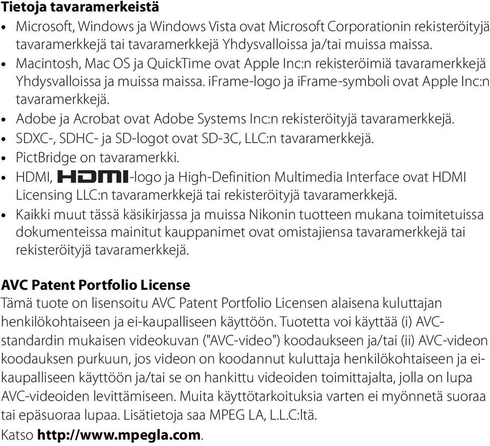 Adobe ja Acrobat ovat Adobe Systems Inc:n rekisteröityjä tavaramerkkejä. SDXC-, SDHC- ja SD-logot ovat SD-3C, LLC:n tavaramerkkejä. PictBridge on tavaramerkki.