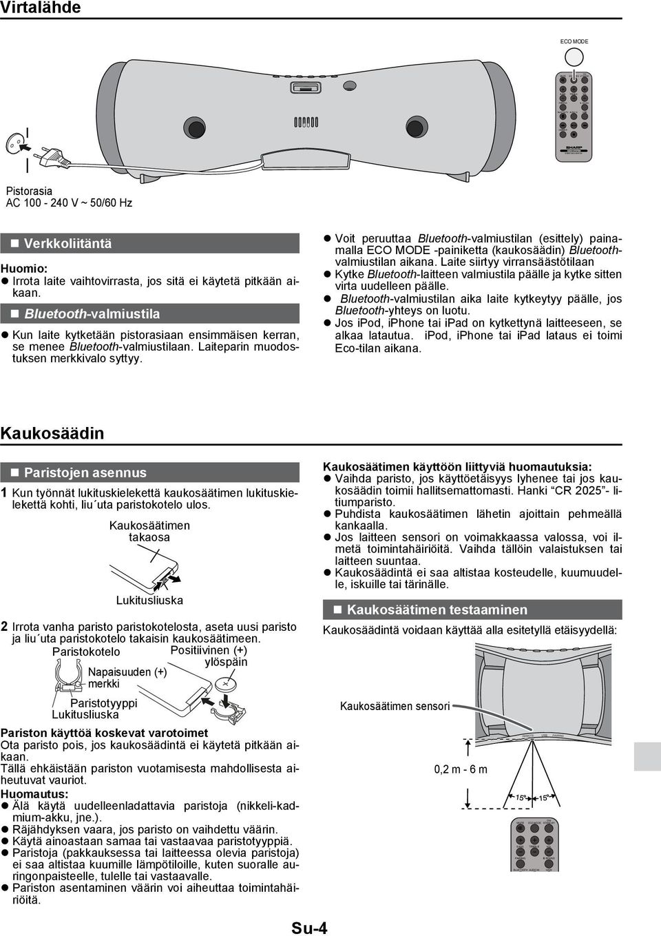 Laiteparin muodostuksen merkkivalo syttyy. Voit peruuttaa Bluetooth-valmiustilan (esittely) painamalla ECO MODE -painiketta (kaukosäädin) Bluetoothvalmiustilan aikana.