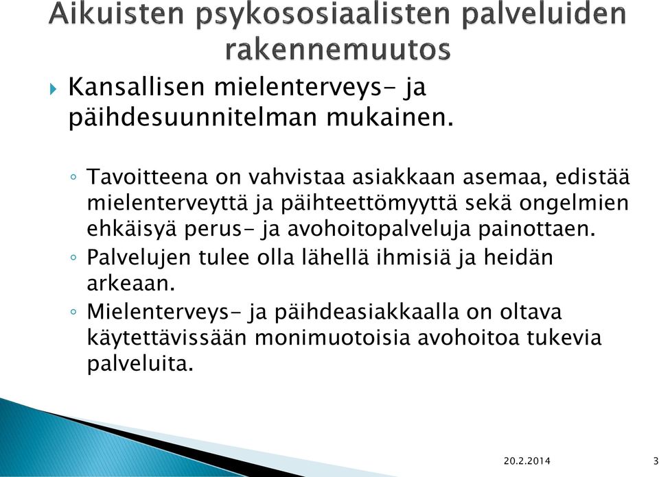 ongelmien ehkäisyä perus- ja avohoitopalveluja painottaen.