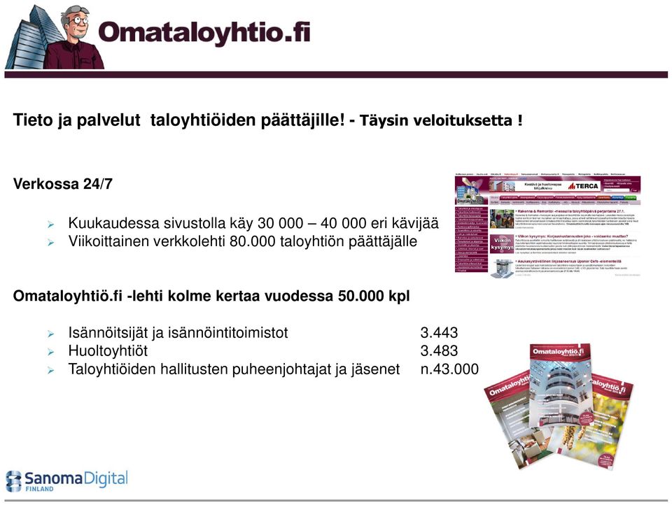 80.000 taloyhtiön päättäjälle Omataloyhtiö.fi -lehti kolme kertaa vuodessa 50.