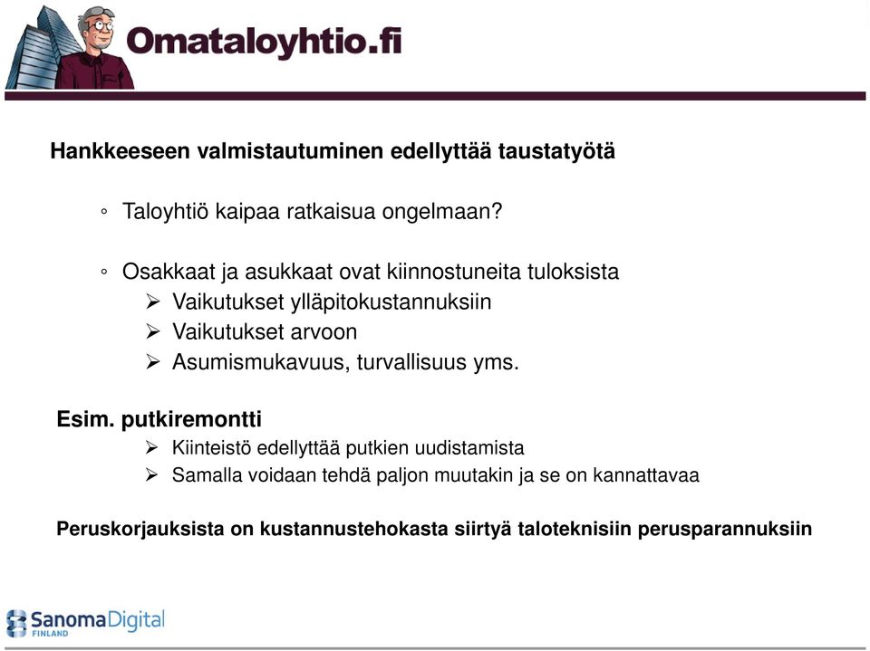 Asumismukavuus, turvallisuus yms. Esim.