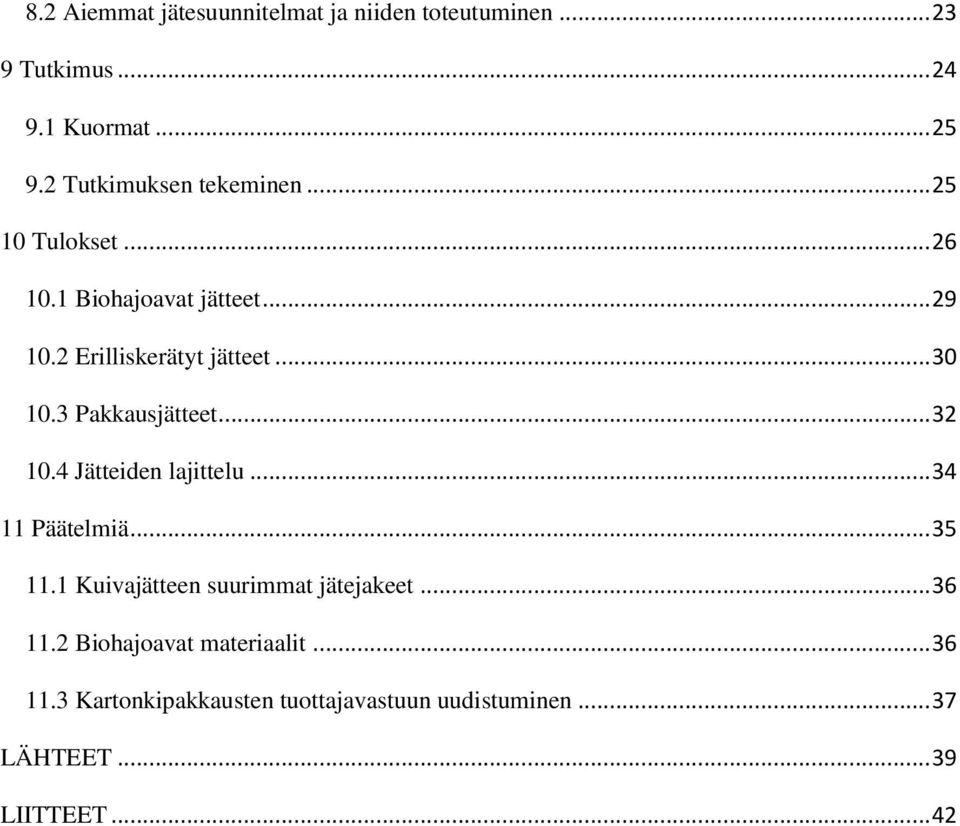.. 30 10.3 Pakkausjätteet... 32 10.4 Jätteiden lajittelu... 34 11 Päätelmiä... 35 11.
