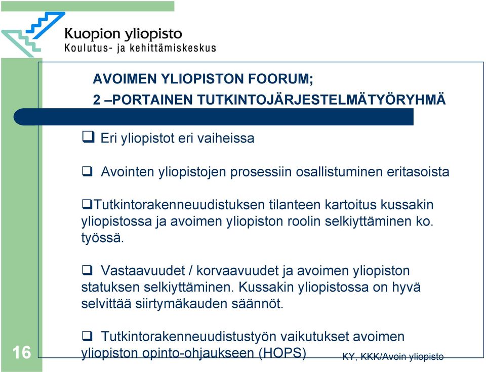 yliopiston roolin selkiyttäminen ko. työssä. Vastaavuudet / korvaavuudet ja avoimen yliopiston statuksen selkiyttäminen.