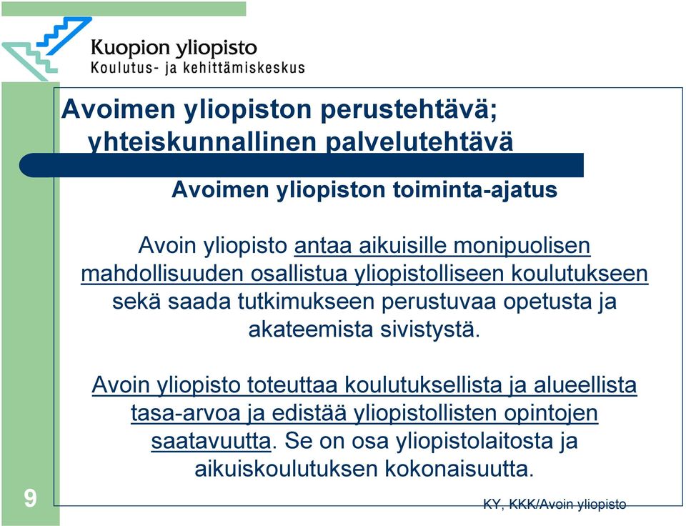 tutkimukseen perustuvaa opetusta ja akateemista sivistystä.
