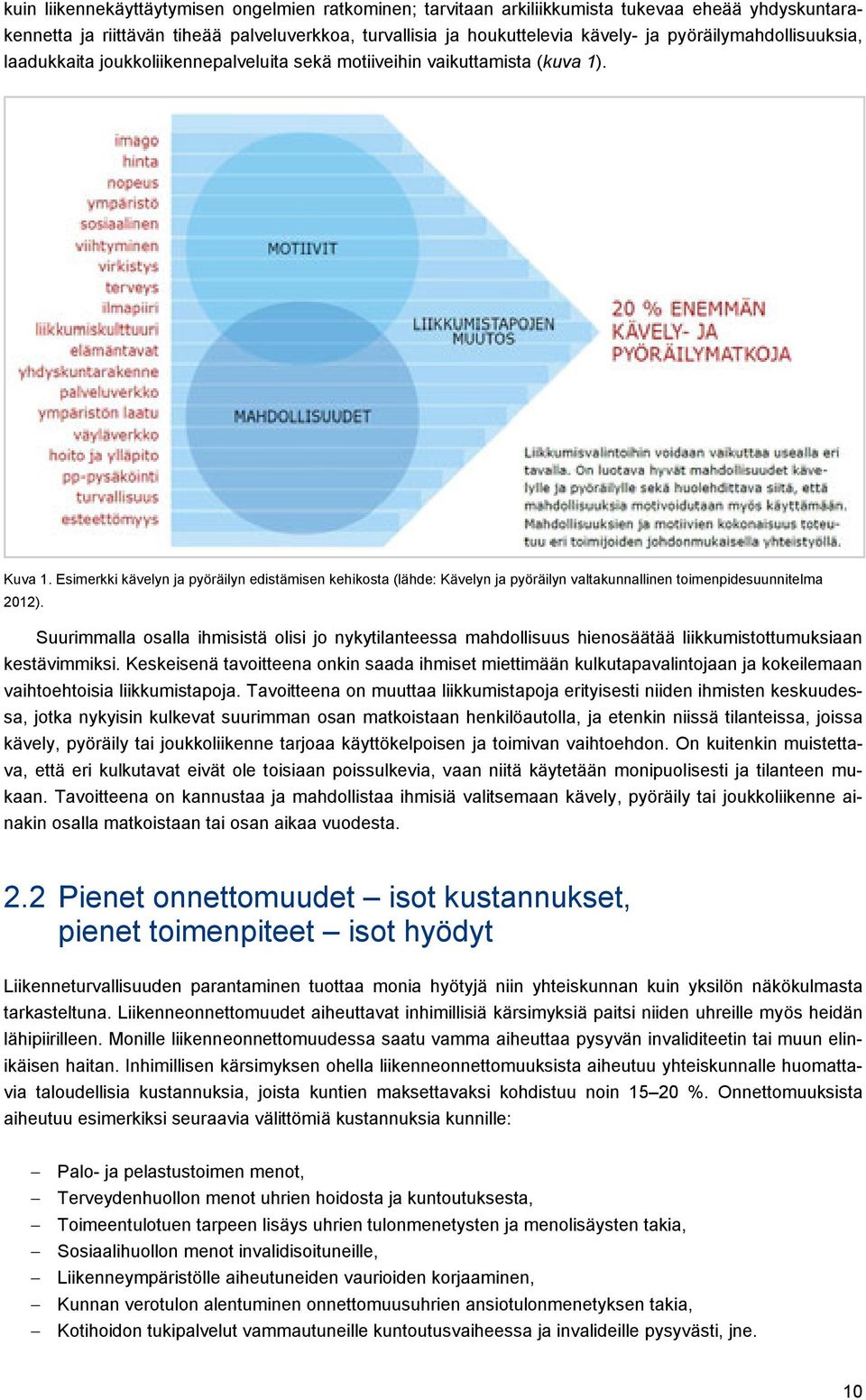 Esimerkki kävelyn ja pyöräilyn edistämisen kehikosta (lähde: Kävelyn ja pyöräilyn valtakunnallinen toimenpidesuunnitelma 2012).