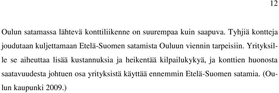 Yrityksille se aiheuttaa lisää kustannuksia ja heikentää kilpailukykyä, ja konttien