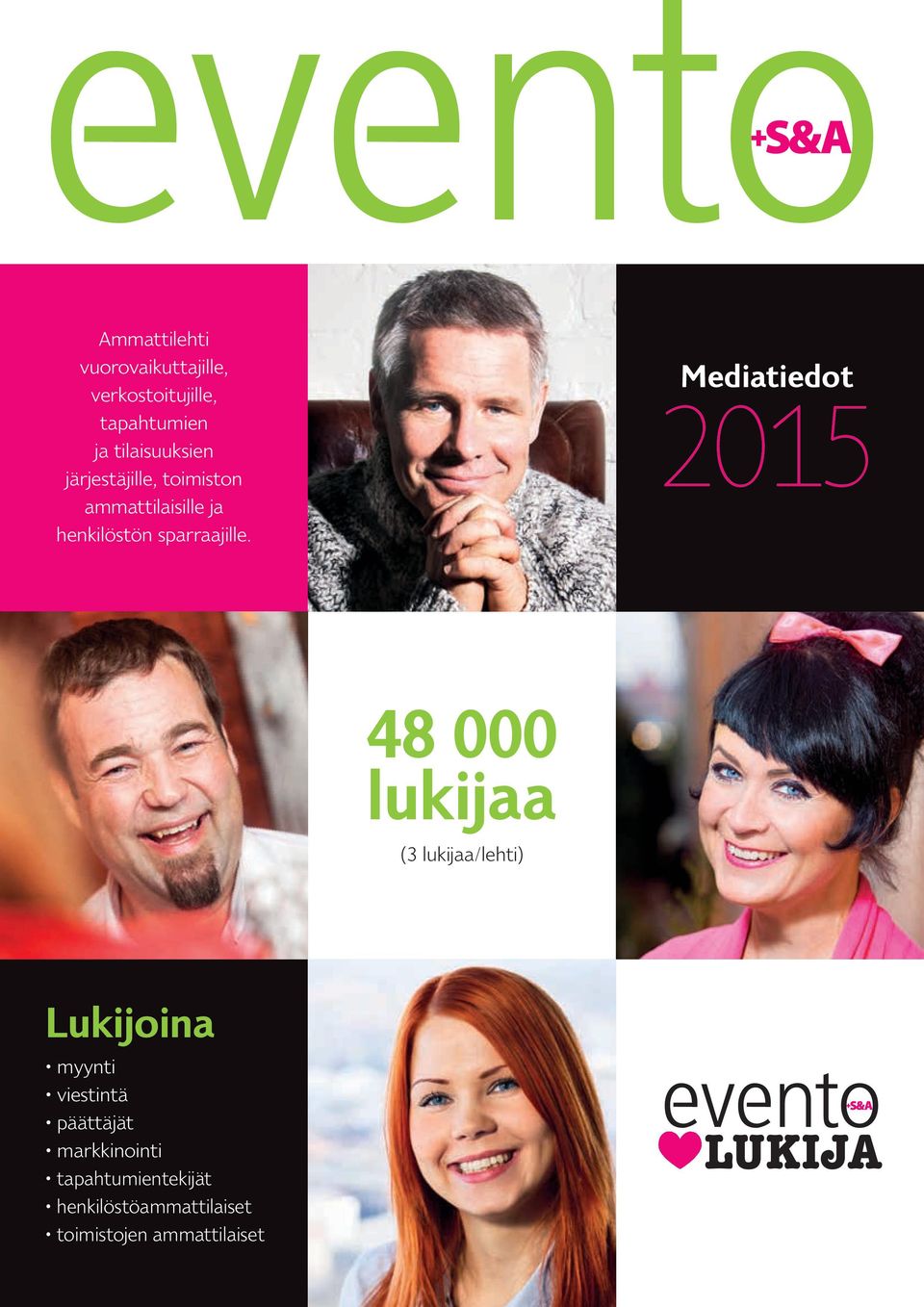 Mediatiedot 2015 48 000 lukijaa (3 lukijaa/lehti) Lukijoina myynti viestintä