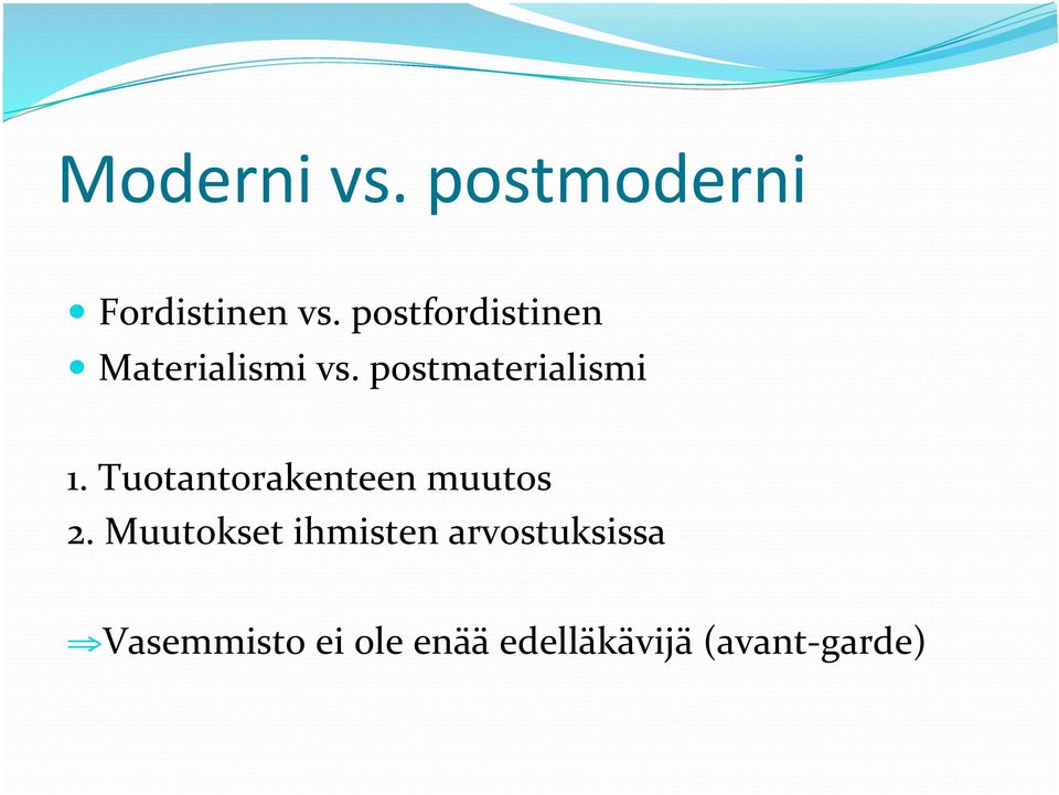 postmaterialismi 1. Tuotantorakenteen muutos 2.