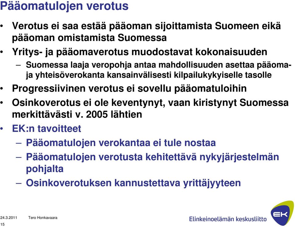 Progressiivinen verotus ei sovellu pääomatuloihin Osinkoverotus ei ole keventynyt, vaan kiristynyt Suomessa merkittävästi v.