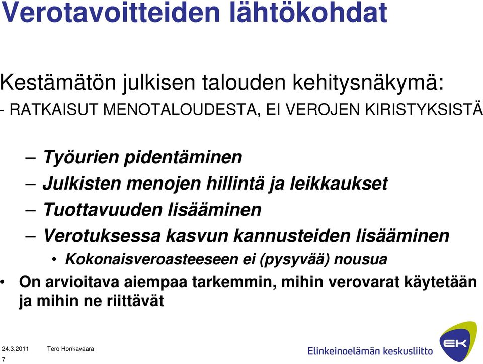 leikkaukset Tuottavuuden lisääminen Verotuksessa kasvun kannusteiden lisääminen