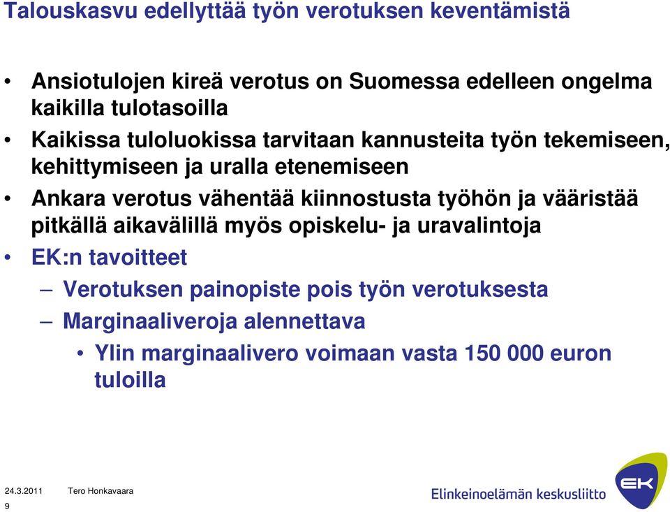 verotus vähentää kiinnostusta työhön ja vääristää pitkällä aikavälillä myös opiskelu- ja uravalintoja EK:n tavoitteet