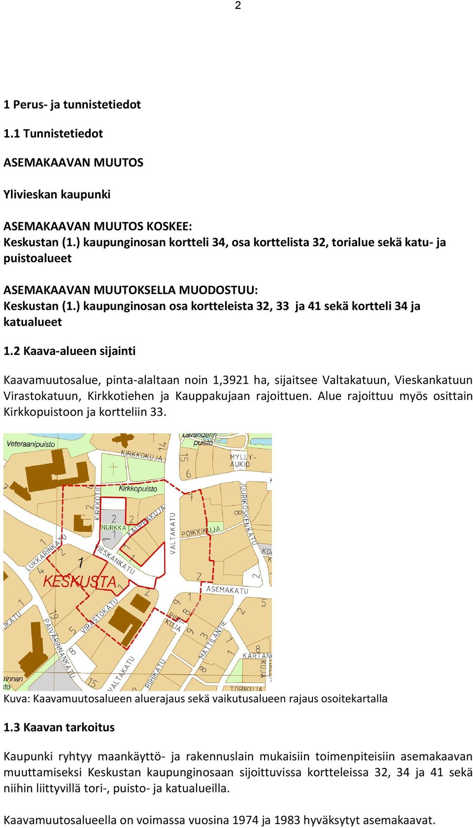 ) kaupunginosan osa kortteleista 32, 33 ja 41 sekä kortteli 34 ja katualueet 1.