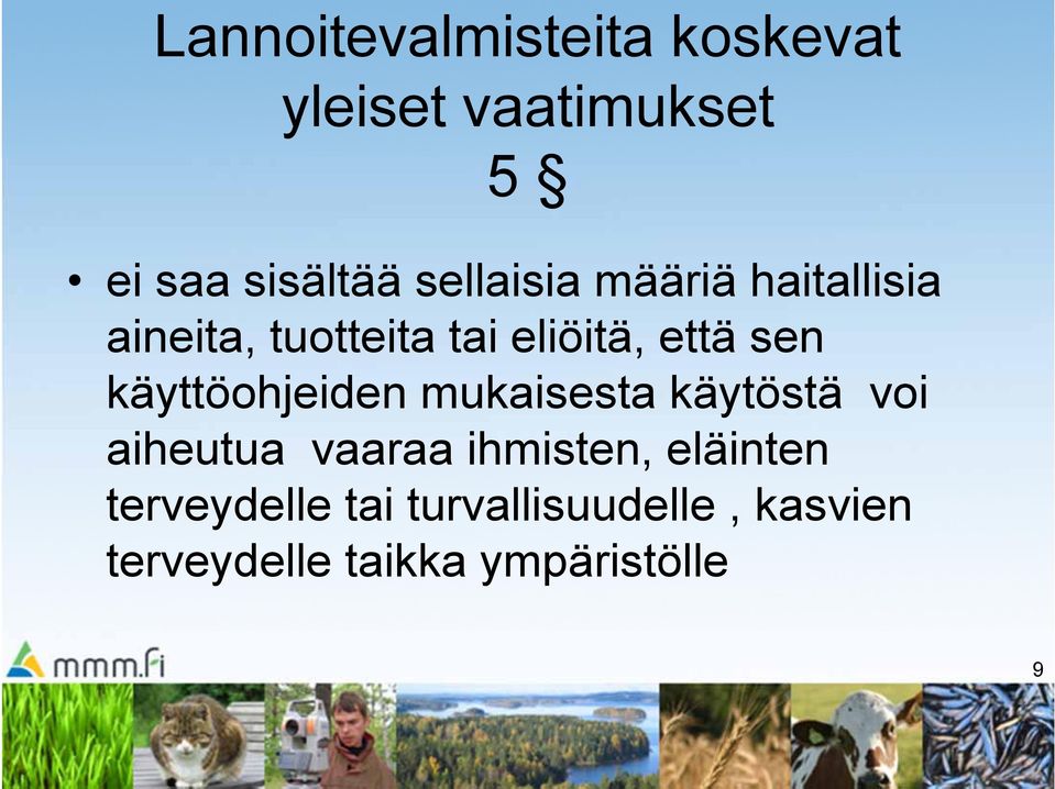 käyttöohjeiden mukaisesta käytöstä voi aiheutua vaaraa ihmisten,