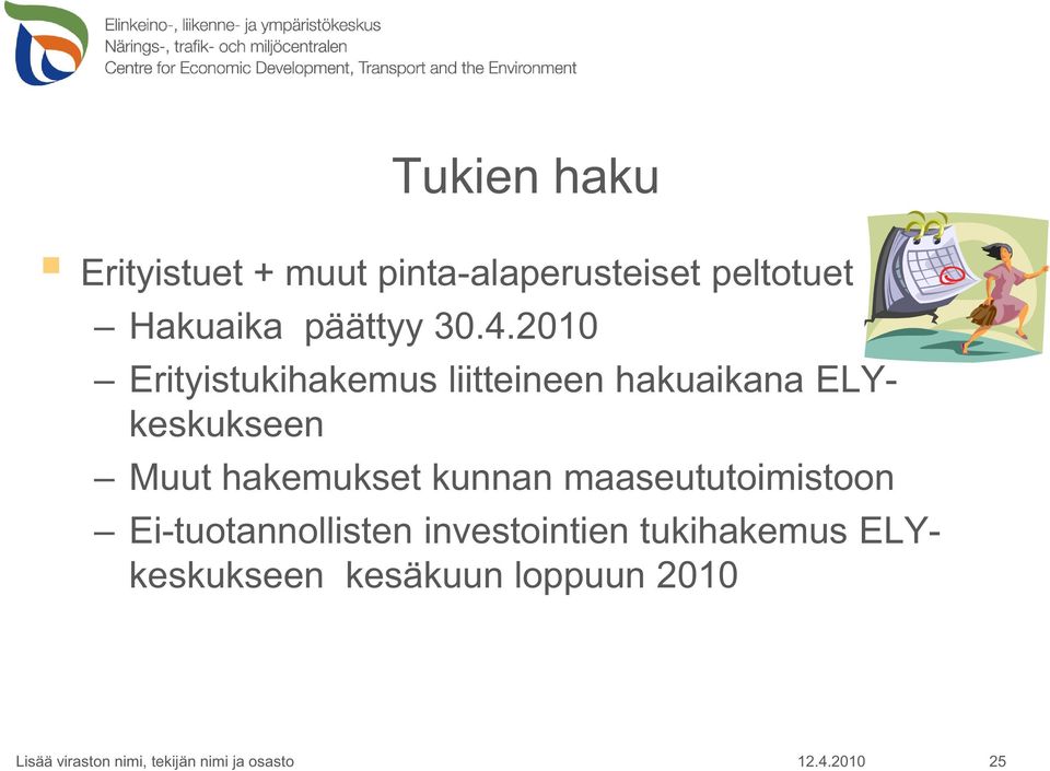 2010 Erityistukihakemus liitteineen hakuaikana ELYkeskukseen Muut